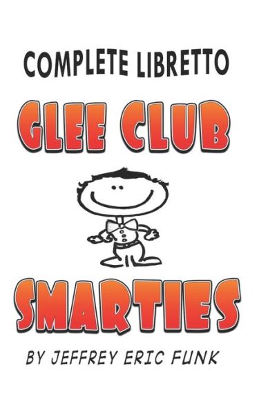 Cover for Jeffrey Eric Funk · Glee Club Smarties Complete Libretto (Paperback Book) (2021)