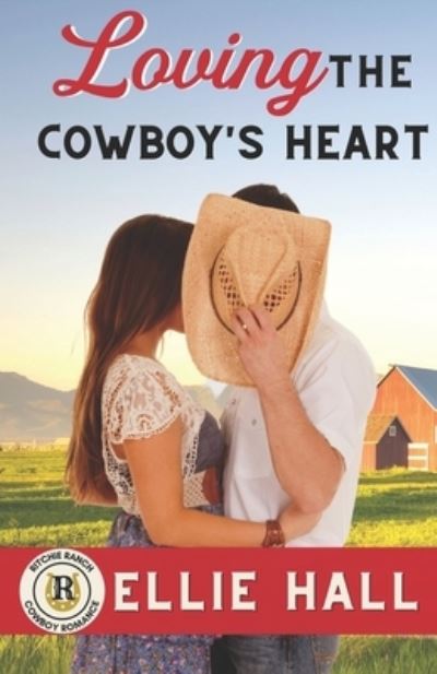 Cover for Ellie Hall · Loving the Cowboy's Heart - Ritchie Ranch Clean Cowboy Romance (Paperback Book) (2021)