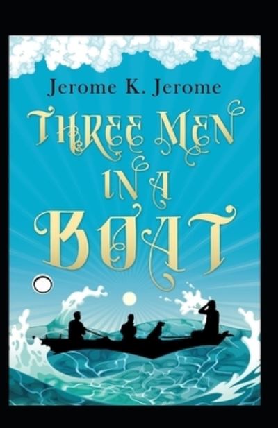 Cover for Jerome Klapka Jerome · Three Men in a Boat Annotated (Pocketbok) (2021)