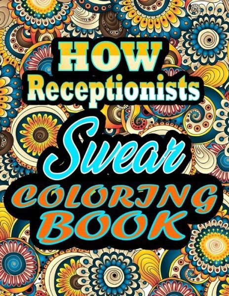 Cover for Thomas Alpha · How receptionists Swear Coloring Book: Adults Gift for receptionists - adult coloring book - Mandalas coloring book - cuss word coloring book - adult swearing coloring book (100 pages) (Pocketbok) (2021)