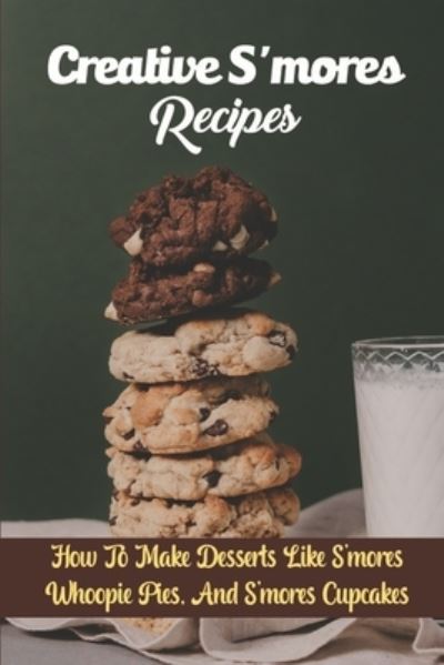 Cover for Loura Jovel · Creative S'mores Recipes (Paperback Book) (2021)
