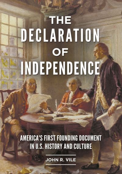 Cover for Vile, John R. (Middle Tennessee State University, USA) · The Declaration of Independence: America's First Founding Document in U.S. History and Culture (Paperback Book) (2025)