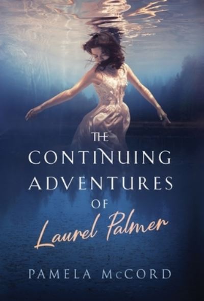 Cover for Pamela McCord · The Continuing Adventures of Laurel Palmer (Book) (2022)