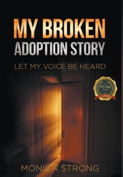 Cover for Monica Strong · My Broken Adoption Story: Let My Voice Be Heard (Hardcover Book) (2022)