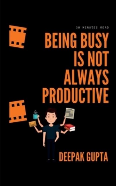 Cover for Deepak Gupta · Being Busy Is Not Always Productive (Taschenbuch) (2022)