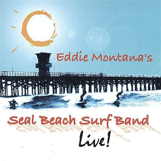Cover for Eddie Montana · Seal Beach Surf Band Live (CD) (2006)
