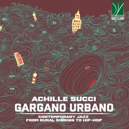 Cover for Achille Succi · Gargano Urbano - Jazz From Country Song To Hip-Hop (CD) (2021)