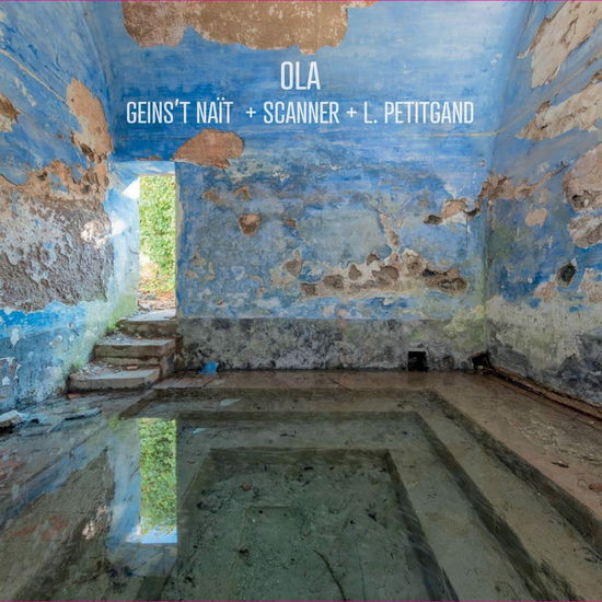 Ola - Geins't Nait & Laurent Petitgand & Scanner - Music - MIND TRAVELS - 3521383477236 - February 17, 2023