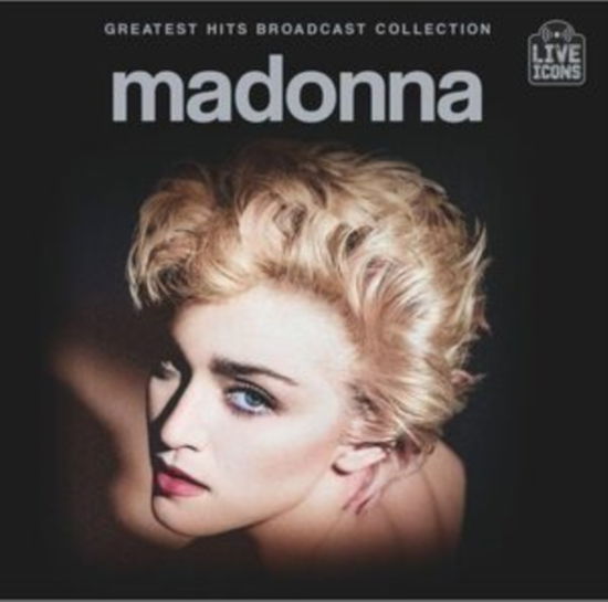 Greatest Hits Broadcast Collection - Madonna - Música - LIVE ICONS - 3755571400236 - 22 de março de 2024