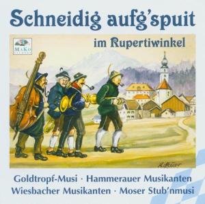 Cover for Hammerauer / Goldtropf / Moser · Schneidig Aufgspuit I.rupertiwinkel (CD) (2004)