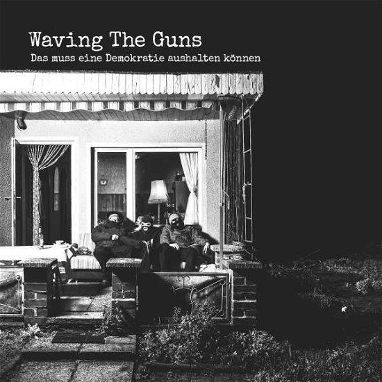 Cover for Waving The Guns · Das Muss Eine Demokratie Aushalten Koennen (CD) (2019)