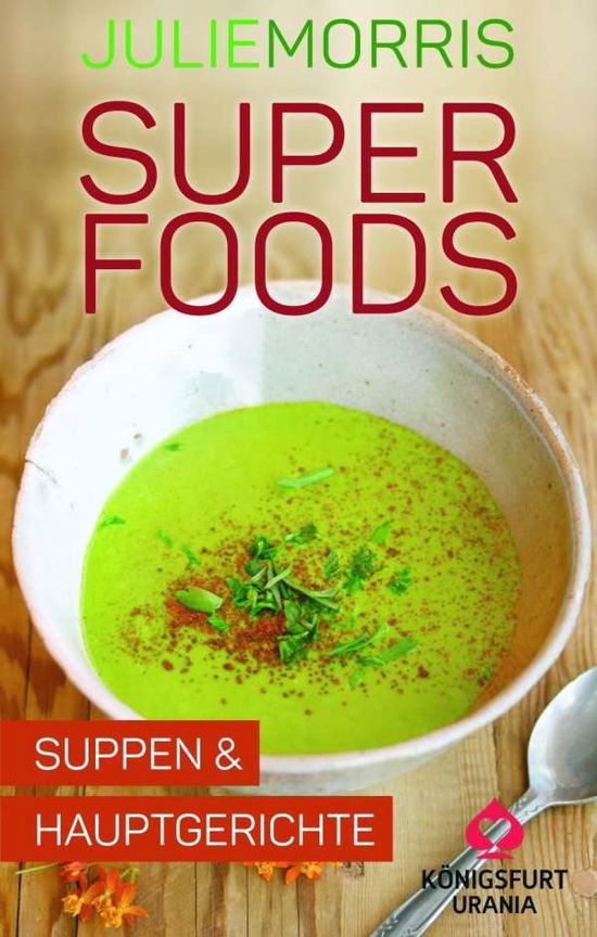 Cover for Morris · Superfoods - Suppen &amp; Hauptgeric (Bog)