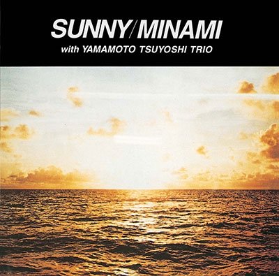 Sunny - Minami Yasuda & Tsuyoshi Yamamoto Trio - Musik - UNIVERSAL MUSIC JAPAN - 4988031505236 - 24. juni 2022