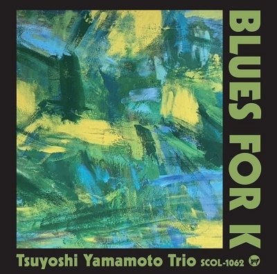 Cover for Tsuyoshi -Trio- Yamamoto · Blues For K (CD) [Japan Import edition] (2022)
