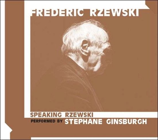 Speaking Rzewski / Pieces For Speaking Pianist - Rzewski, Frederic / Stephane Ginsburgh - Musik - SUB ROSA - 5411867115236 - 7. januar 2022