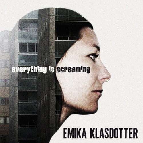 Cover for Emika Klasdotter · Everything Is Screaming (CD) (2013)