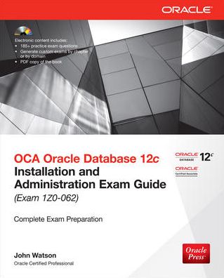 Cover for John Watson · OCA Oracle Database 12c Installation and Administration Exam Guide (Exam 1Z0-062) (Book) (2013)