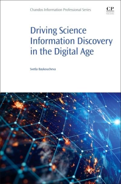 Cover for Baykoucheva, Svetla (Head of the White Memorial Chemistry Library, University of Maryland College Park, MD, USA) · Driving Science Information Discovery in the Digital Age - Chandos Information Professional Series (Paperback Book) (2021)