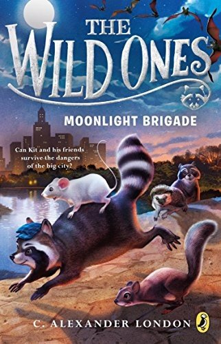 Cover for C. Alexander London · The Wild Ones: Moonlight Brigade (Paperback Book) (2017)