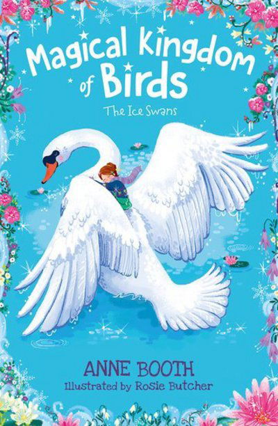 Cover for Booth, Anne (, Kent, UK) · Magical Kingdom of Birds: The Ice Swans (Paperback Book) (2018)