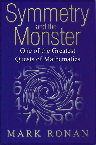 Cover for Ronan, Mark (Professor of Mathematics at the University of Illinois at Chicago, and Visiting Professor of Mathematics at University College, London) · Symmetry and the Monster: One of the greatest quests of mathematics (Pocketbok) [New edition] (2007)