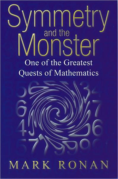 Symmetry and the Monster: One of the greatest quests of mathematics - Ronan, Mark (Professor of Mathematics at the University of Illinois at Chicago, and Visiting Professor of Mathematics at University College, London) - Bøger - Oxford University Press - 9780192807236 - 26. juli 2007