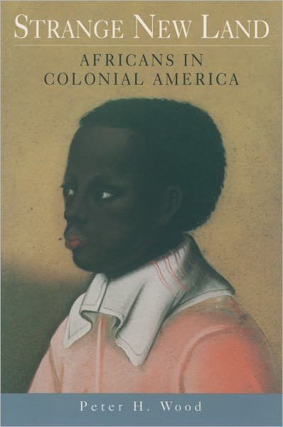 Cover for Peter H Wood · Strange New Land: Africans in Colonial America (Paperback Book) (2003)