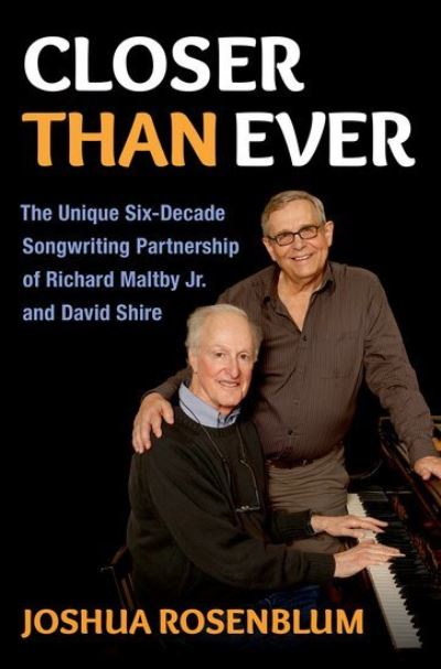 Closer than Ever: The Unique Six-Decade Songwriting Partnership of Richard Maltby Jr. and David Shire - Broadway Legacies - Rosenblum, Joshua (Lecturer in Music, Lecturer in Music, Yale University) - Książki - Oxford University Press Inc - 9780197758236 - 17 lipca 2024