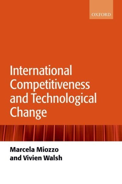 Cover for Miozzo, Marcela (Professor of Economics and Management of Innovation, Manchester Business School, The University of Manchester) · International Competitiveness and Technological Change (Inbunden Bok) (2006)