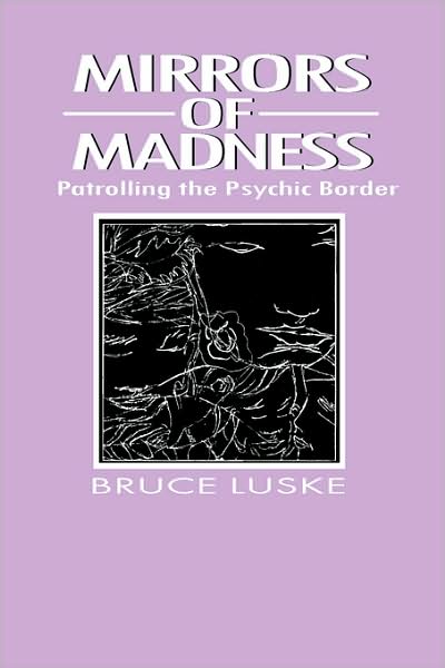 Cover for Bruce Luske · Mirrors of Madness: Patrolling the Psychic Border - Social Problems &amp; Social Issues (Paperback Book) (1990)