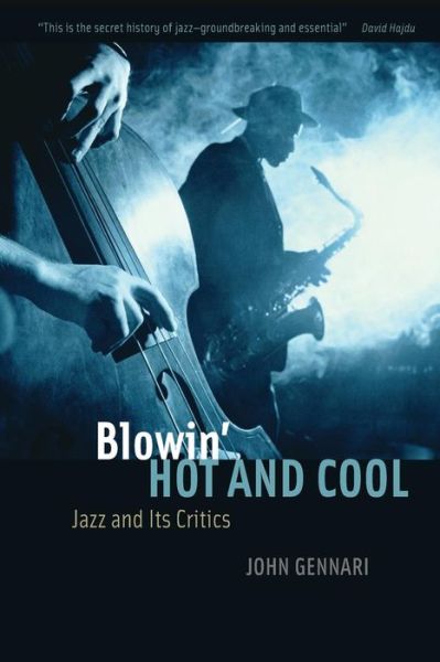Blowin' Hot and Cool: Jazz and Its Critics - John Gennari - Books - The University of Chicago Press - 9780226289236 - November 23, 2016