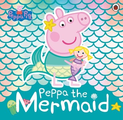 Cover for Peppa Pig · Peppa Pig: Peppa the Mermaid - Peppa Pig (Paperback Bog) (2019)