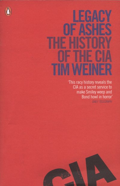 Legacy of Ashes: The History of the CIA - Tim Weiner - Livres - Penguin Books Ltd - 9780241956236 - 1 mars 2012