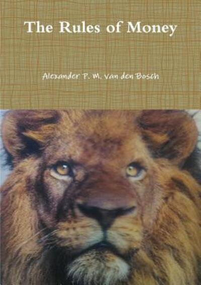 Cover for Alexander P. M. Van Den Bosch · The Rules of Money (Taschenbuch) (2017)