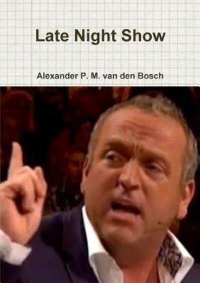 Cover for Alexander P. M. van den Bosch · Late Night Show (Pocketbok) (2017)