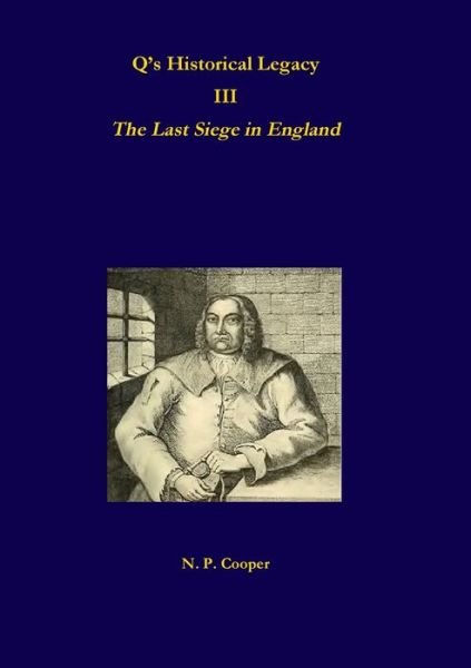 Cover for N. P. Cooper · Q's Historical Legacy - 3 - The Last Siege in England (Paperback Bog) (2017)