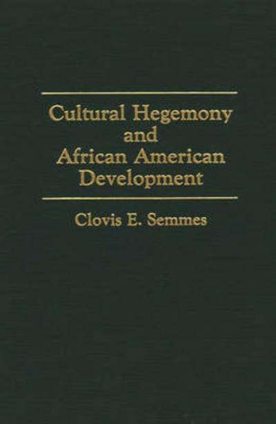 Cover for Clovis E. Semmes · Cultural Hegemony and African American Development (Hardcover Book) (1992)