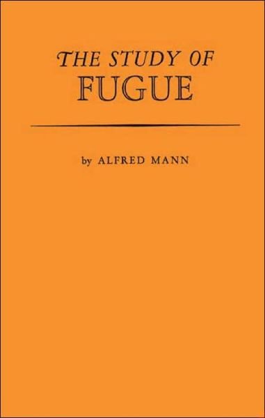 Cover for Alfred Mann · The Study of Fugue (Hardcover Book) [New edition] (1981)