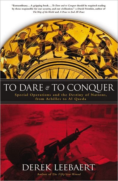 Cover for Derek Leebaert · To Dare and to Conquer: Special Operations and the Destiny of Nations, from Achilles to Al Qaeda (Paperback Bog) [Reprint edition] (2007)