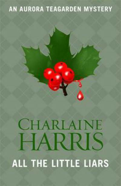 Cover for Charlaine Harris · All the Little Liars - Aurora Teagarden Mysteries (Paperback Book) (2017)