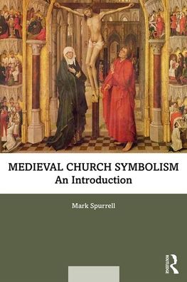 Cover for Mark Spurrell · The Symbolism of Medieval Churches: An Introduction (Paperback Book) (2019)