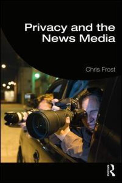 Privacy and the News Media - Chris Frost - Books - Taylor & Francis Ltd - 9780367140236 - November 18, 2019