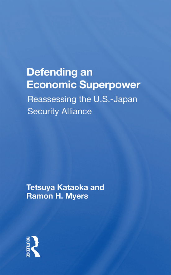 Cover for Tetsuya Kataoka · Defending An Economic Superpower: Reassessing The U.s.-japan Security Alliance (Paperback Book) (2022)