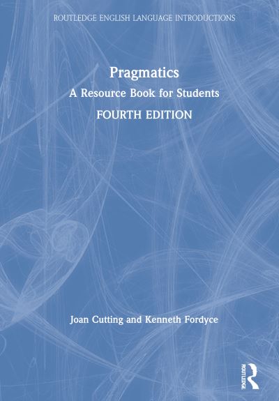 Cover for Cutting, Joan (University of Edinburgh, UK) · Pragmatics: A Resource Book for Students - Routledge English Language Introductions (Hardcover Book) (2020)