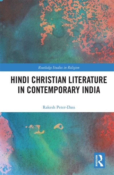 Cover for Rakesh Peter-Dass · Hindi Christian Literature in Contemporary India - Routledge Studies in Religion (Hardcover Book) (2019)