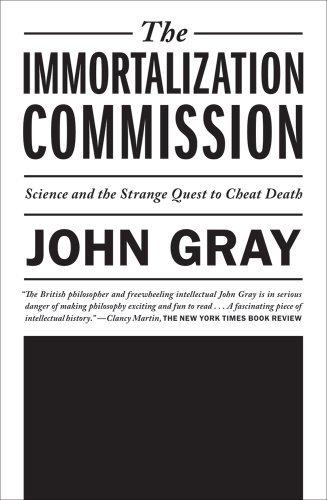 Cover for John Gray · The Immortalization Commission: Science and the Strange Quest to Cheat Death (Paperback Bog) (2012)