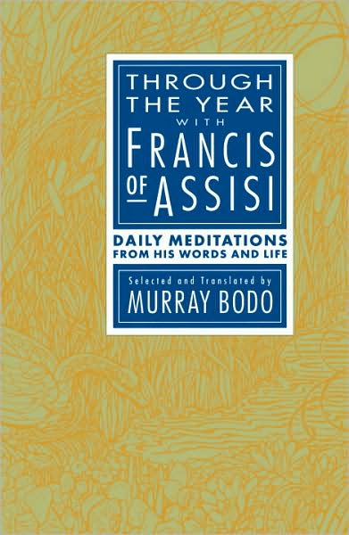 Cover for Murray Bodo · Through the Year with Francis of Assisi: Daily Meditations from His Words and Life (Paperback Book) [1st edition] (1987)