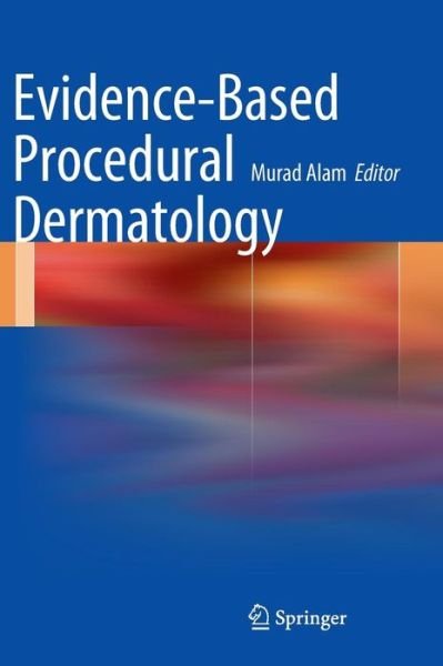 Evidence-Based Procedural Dermatology - Alam Murad - Bücher - Springer-Verlag New York Inc. - 9780387094236 - 18. November 2011