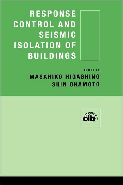 Cover for Higashino, Masahiko (Takenaka R &amp; D Institute, Japan) · Response Control and Seismic Isolation of Buildings - CIB (Hardcover Book) (2006)