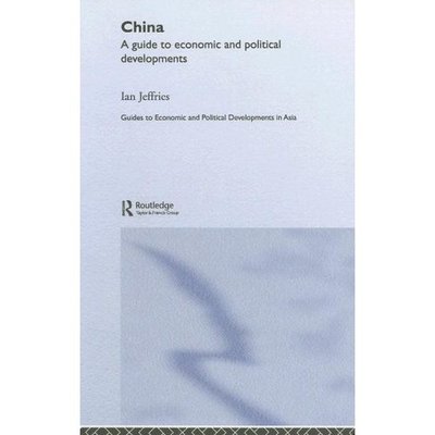 Cover for Ian Jeffries · China: A Guide to Economic and Political Developments - Guides to Economic and Political Developments in Asia (Hardcover Book) (2006)